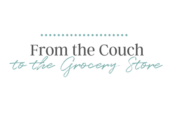 From The Couch to The Grocery Store.– Christina Greene LLC