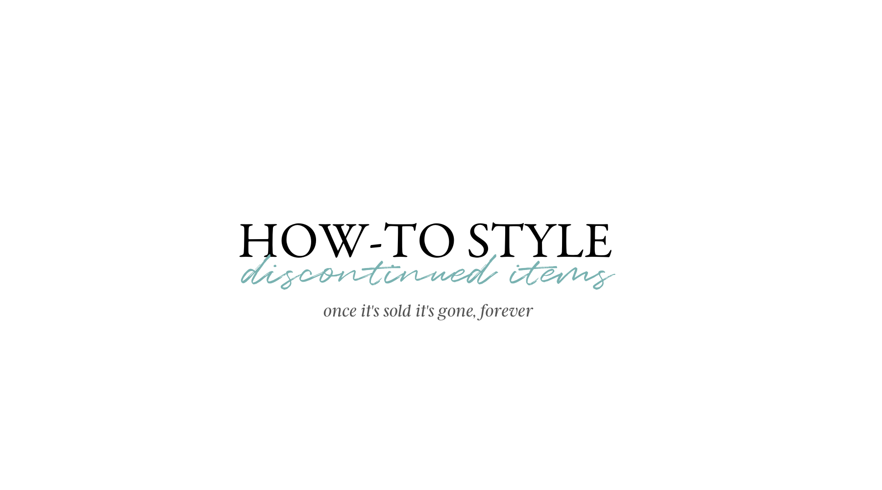 How-To Style Discontinue Items